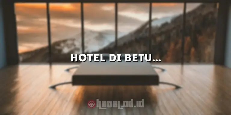 Hotel di Betung Banyuasin: Penginapan Nyaman di Destinasi Wisata Menarik