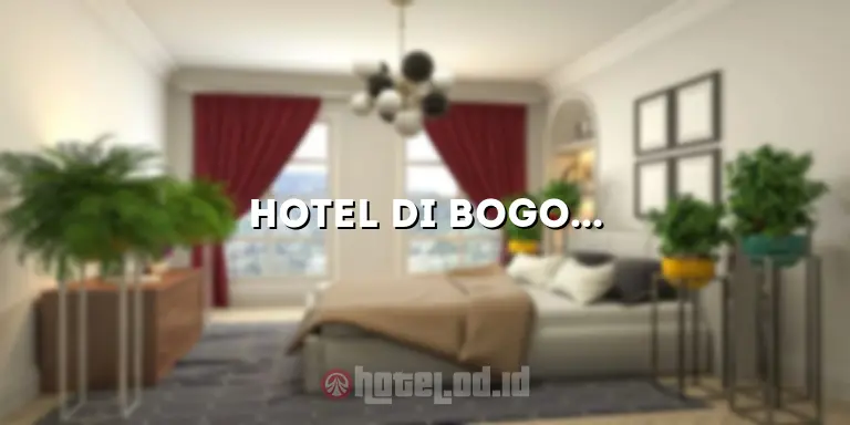 Hotel di Bogor yang Bagus: Menikmati Penginapan Berkualitas di Kota Hujan