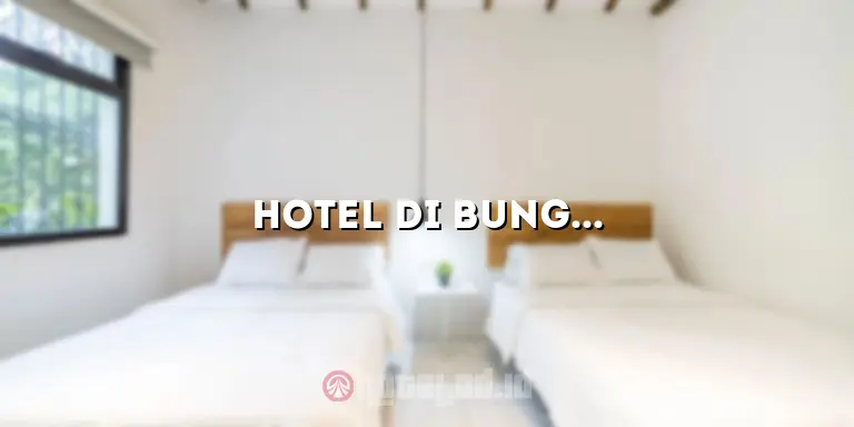 Hotel di Bungku Morowali: Nikmati Pengalaman Menginap yang Tak Terlupakan