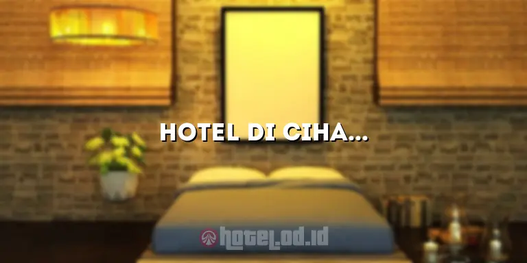Hotel di Cihampelas Bandung Bintang 4: Kenyamanan dan Kemewahan Tersedia di Sini