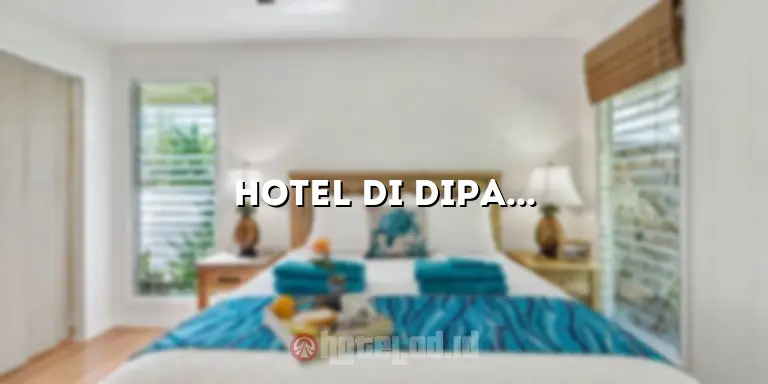 Hotel di Dipatiukur Bandung: Penginapan Nyaman dengan Pelayanan Terbaik