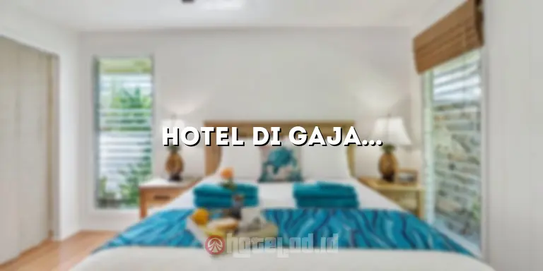 Hotel di Gajah Mada: Tempat Penginapan Ideal untuk Liburan Anda