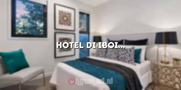 Hotel di Iboih Sabang: Menemukan Akomodasi Terbaik untuk Liburan Anda