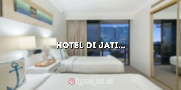 Hotel di Jatinegara Jakarta Timur: Tempat Menginap yang Nyaman dan Terjangkau