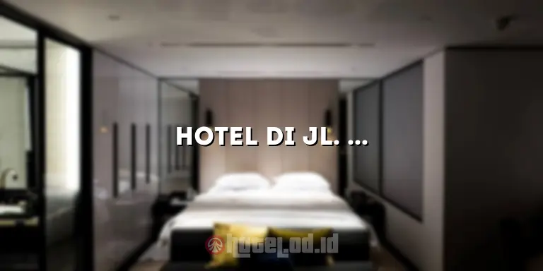 Hotel di Jl. Laksda Adisucipto Yogyakarta: Menginap dengan Kenyamanan dan Kemudahan di Pusat Kota