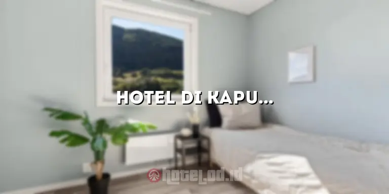 Hotel di Kapuas: Menikmati Pengalaman Menginap yang Tak Terlupakan