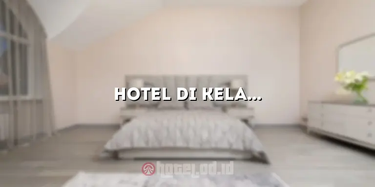 Hotel di Kelapa Gading Murah: Pilihan Terbaik untuk Budget Hemat