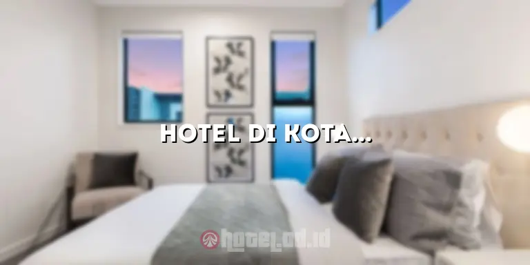 Hotel di Kota Lampung: Nikmati Pengalaman Menginap yang Tak Terlupakan