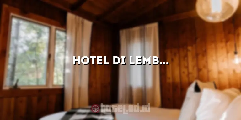 Hotel di Lembang Murah: Penginapan Nyaman dengan Harga Terjangkau