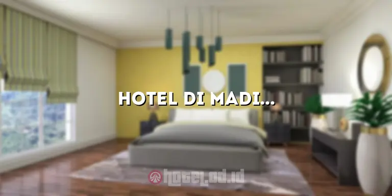 Hotel di Madinah: Pilihan Terbaik untuk Pengalaman Mengesankan
