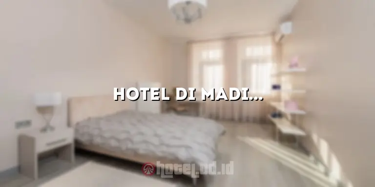 Hotel di Madiun yang Aman: Menikmati Penginapan yang Nyaman dan Aman di Kota Madiun