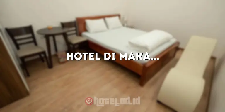 Hotel di Makati: Pilihan Menginap yang Menakjubkan di Pusat Kota Manila