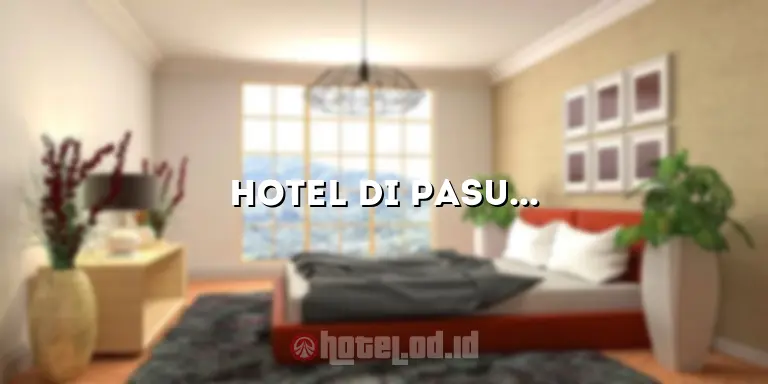 Hotel di Pasuruan Kota: Penginapan Nyaman di Tengah Kota