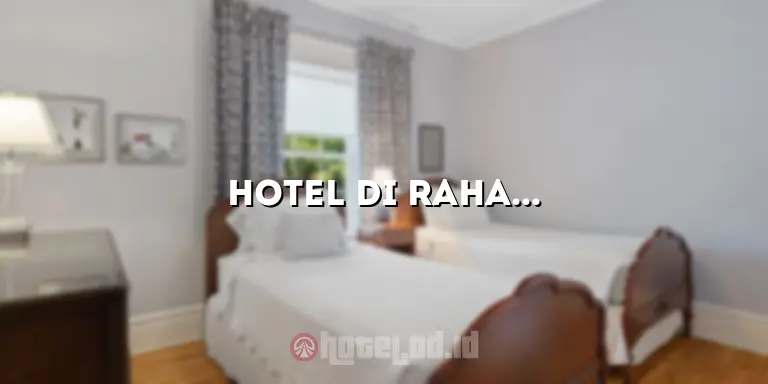 Hotel di Raha: Penginapan Terbaik untuk Kenyamanan Anda
