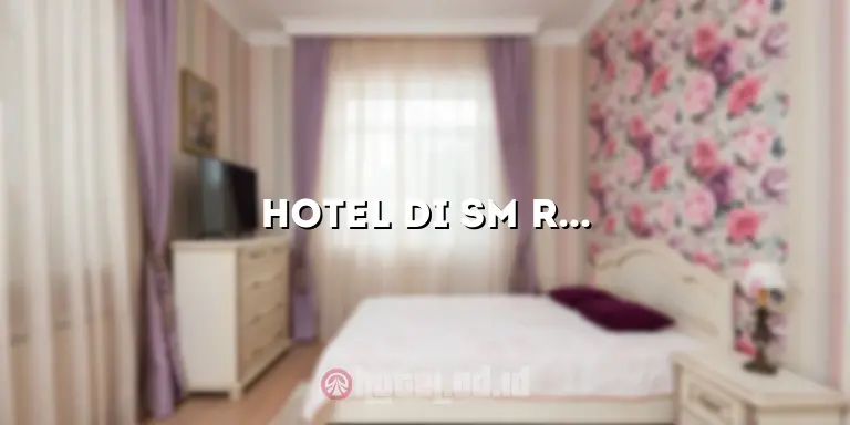 Hotel di SM Raja Medan: Penginapan yang Nyaman dan Terjangkau di Pusat Kota Medan