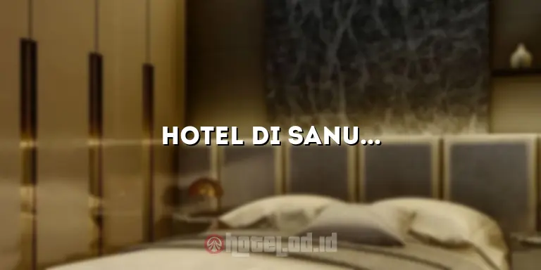 Hotel di Sanur Bali Bintang 4: Pengalaman Luar Biasa di Surga Pantai Bali