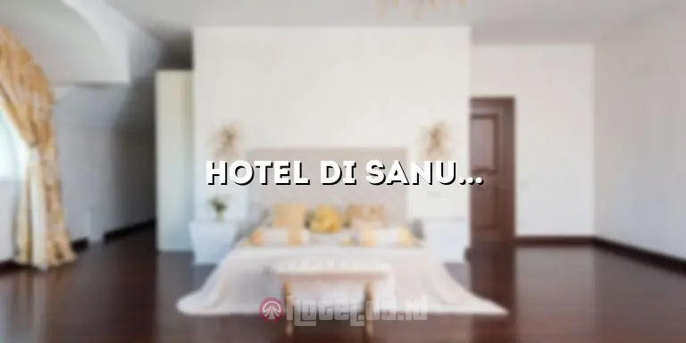 Hotel di Sanur Bali Murah: Akomodasi Terjangkau di Surga Pantai Bali