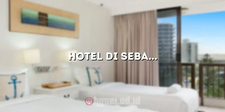 Hotel di Sebatik: Penginapan Nyaman di Pulau Cantik