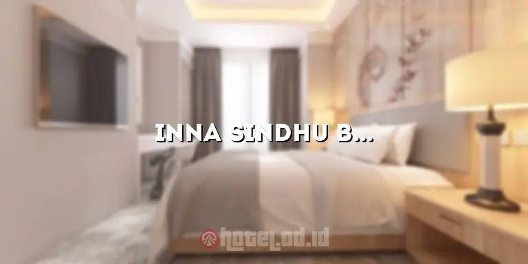 Inna Sindhu Beach Hotel & Resort: Menikmati Pesona Pantai dan Layanan Berkualitas di Sanur, Bali