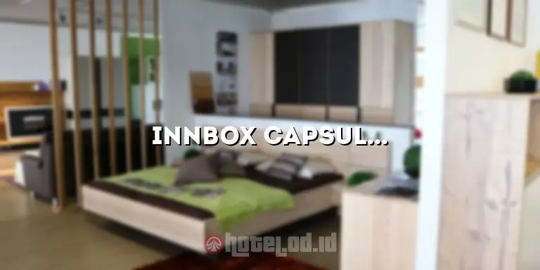 Innbox Capsule Hotel: Pengalaman Menginap yang Unik dan Nyaman