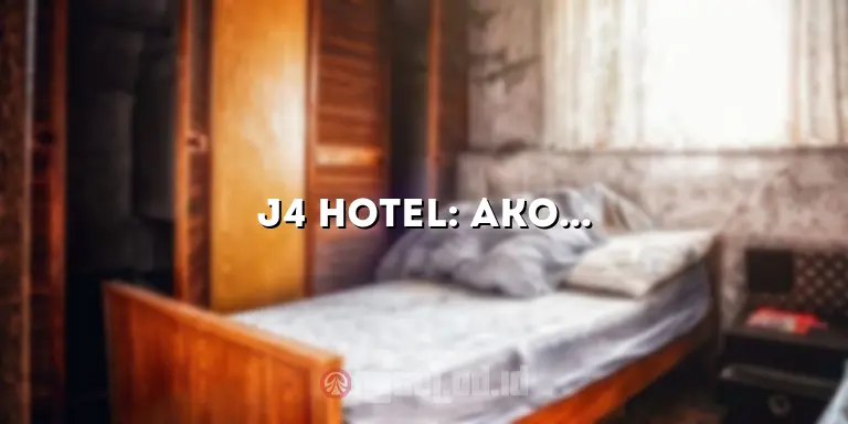 J4 Hotel: Akomodasi Nyaman dan Terjangkau di Lokasi Strategis