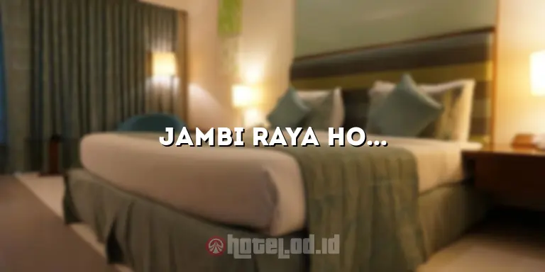 Jambi Raya Hotel: Mengungkap Keindahan dan Kenyamanan Menginap di Jambi