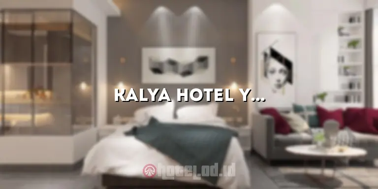 Kalya Hotel Yogyakarta: Hotel Mewah dengan Layanan Terbaik