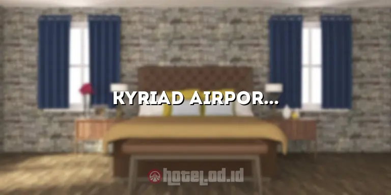 Kyriad Airport Hotel Jakarta: Hotel Terbaik untuk Pengunjung Bandara