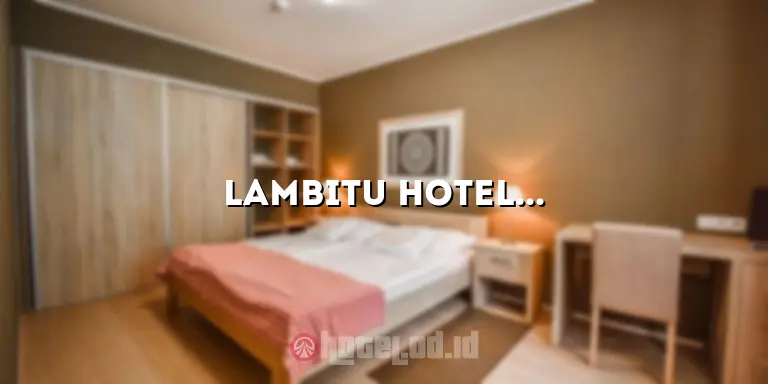 Lambitu Hotel: Penginapan Mewah di Tengah Hutan