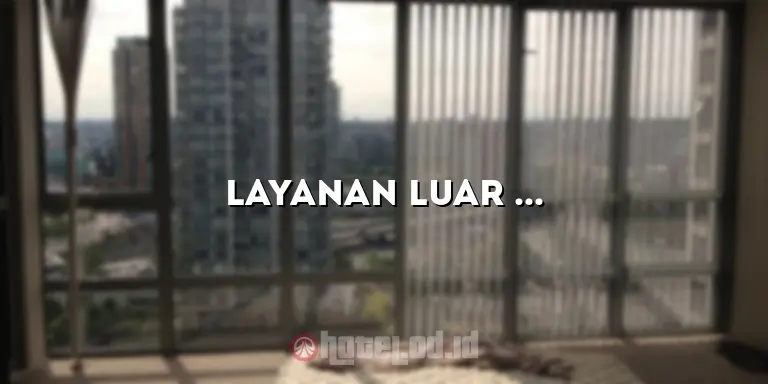 Layanan Luar Biasa dan Kenyamanan Terbaik di Koslo Hotel