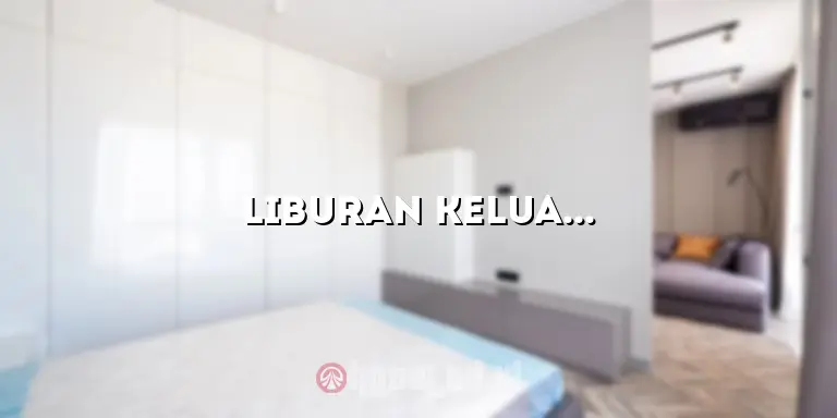 Liburan Keluarga Bahagia di Happy Family Hotel: Menikmati Kenyamanan dan Kesenangan Bersama