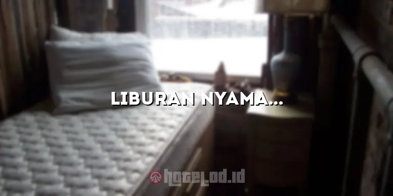 Liburan Nyaman di Hotel di Gunung Geulis: Tempat Terbaik untuk Bersantai dan Menikmati Alam