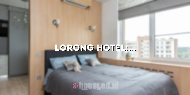 Lorong Hotel: Penginapan Terbaik untuk Liburan Anda