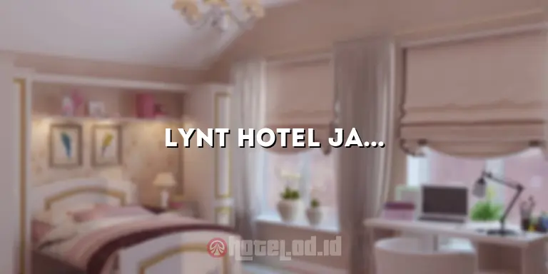 Lynt Hotel Jakarta: Menikmati Akomodasi yang Nyaman dan Terjangkau