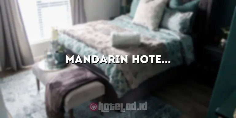 Mandarin Hotel Singapore: Menikmati Kemewahan di Jantung Kota Singapura