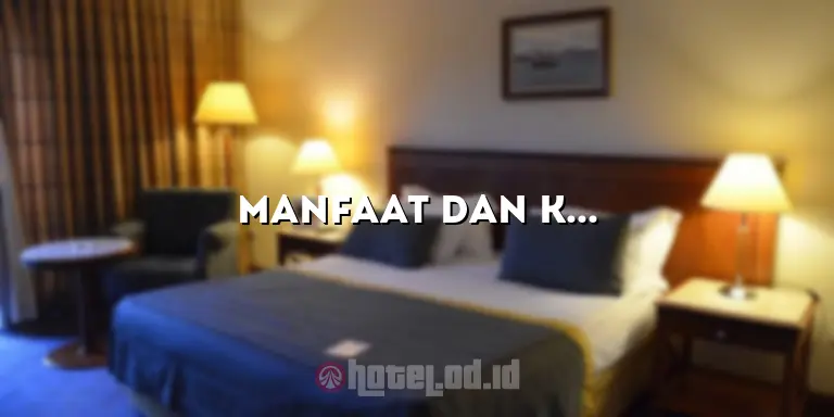 Manfaat dan Keuntungan Menggunakan Voucher Hotel yang Tidak Boleh Dilewatkan