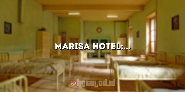 Marisa Hotel: Menawarkan Pengalaman Menginap yang Luar Biasa