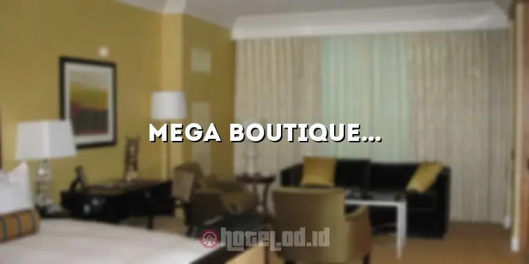 Mega Boutique Hotel & Spa: Tempat Mewah yang Menggoda di Tengah Kota