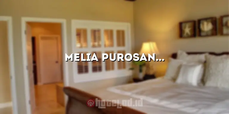 Melia Purosani Hotel Yogyakarta: Penginapan Mewah dan Nyaman di Pusat Kota