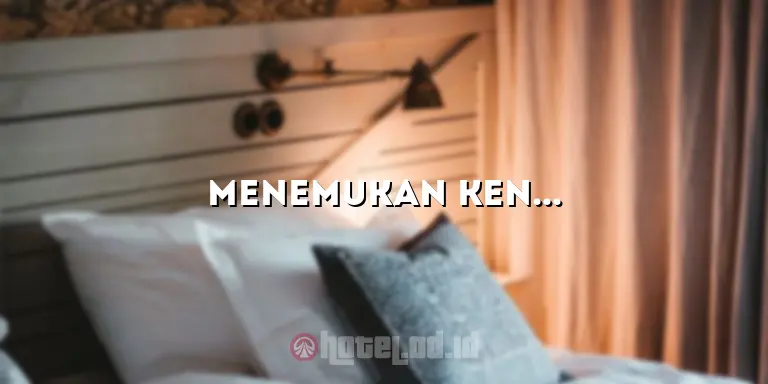 Menemukan Kenyamanan dan Keindahan di Hotel Kuningan
