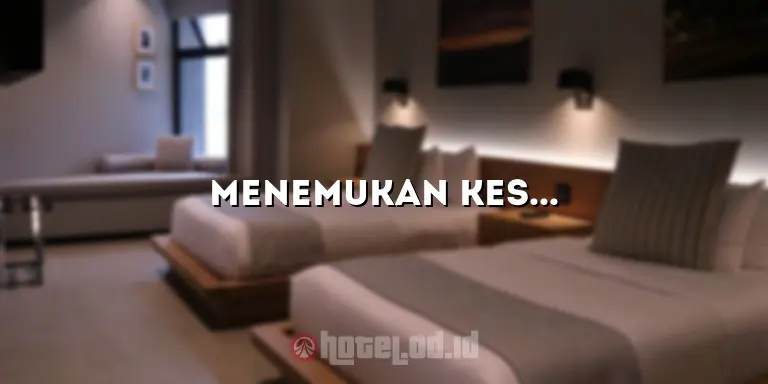 Menemukan Kesenangan dan Kenyamanan di Beston Hotel