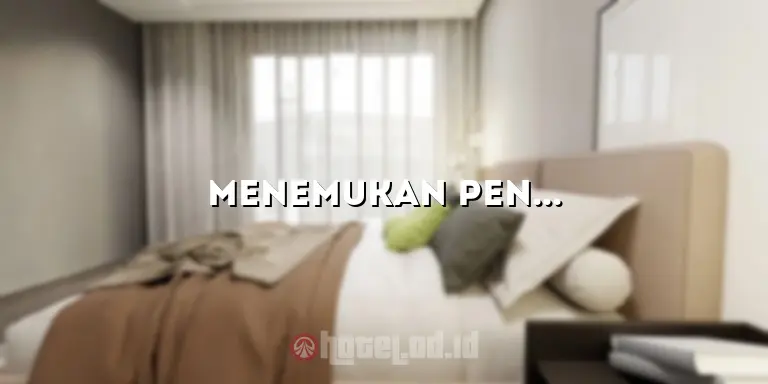 Menemukan Penginapan Murah di Lembang Bandung: Tips dan Rekomendasi Terbaik