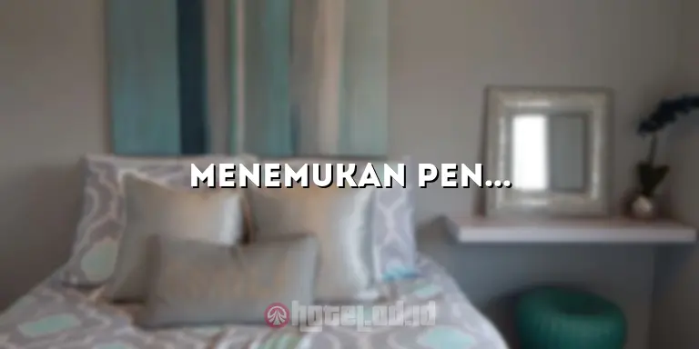 Menemukan Penginapan Terbaik di Bandung: Pilihan Hotel Bagus di Bandung yang Memikat Hati Anda