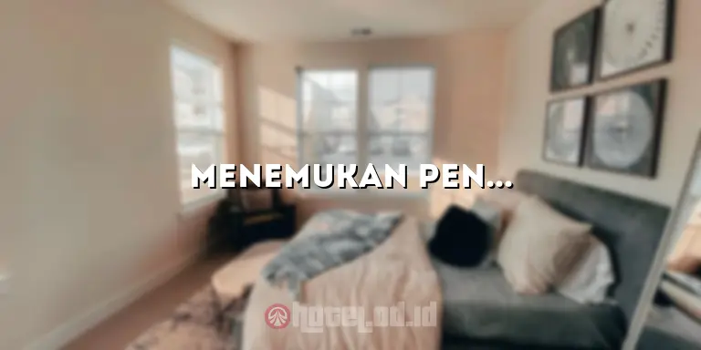 Menemukan Penginapan Terbaik di Jakarta: Hotel Bagus di Jakarta yang Harus Anda Coba