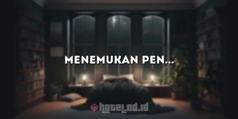 Menemukan Penginapan yang Nyaman dan Terjangkau di Hotel Dekat Sini