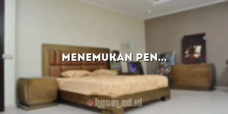 Menemukan Penginapan yang Nyaman di Daerah Bali: Panduan Lengkap
