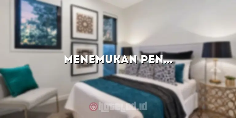 Menemukan Penginapan yang Nyaman di Hotel di Gunung Bunder