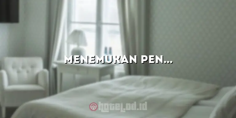 Menemukan Penginapan yang Nyaman di Hotel di Tapak Tuan