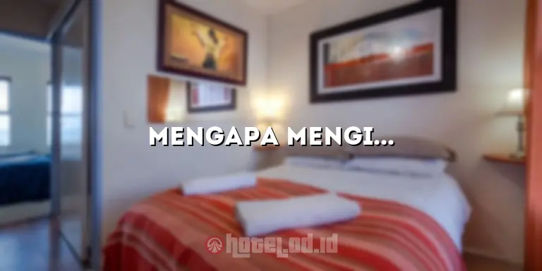 Mengapa Menginap di Hotel Bintang 4 adalah Pilihan Terbaik Anda