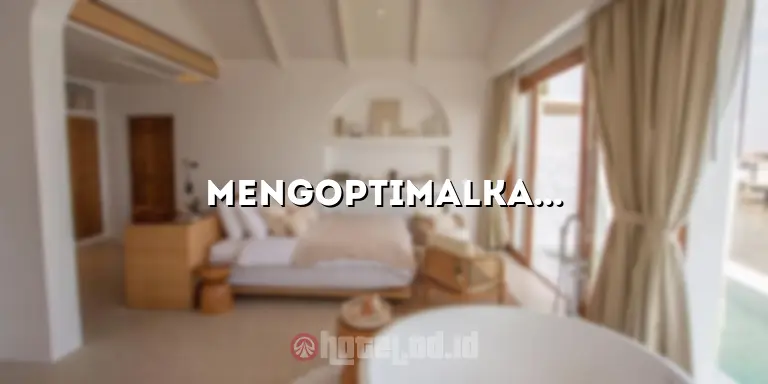 Mengoptimalkan Operasional Hotel dengan Sistem VHP Hotel System
